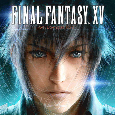 Final Fantasy XV APK Download Hunt